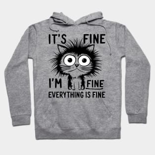 It's Fine I'm Fine Everything Is Fine Funny Cat Quote Design Hoodie